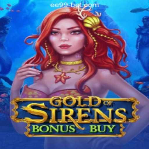 Dive into the Depths with GoldofSirensBonusBuy on EE99 Bet